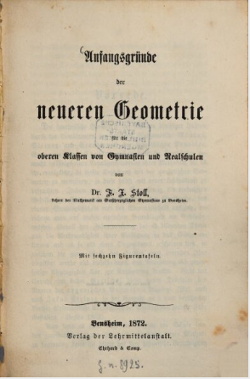 Stoll, F. X. (1872): Anfangsgründe der neueren Geometrie für die oberen Klassen von Gymnasien und Realschulen, Bensheim.