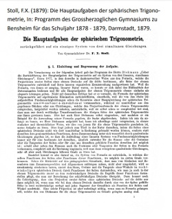 Stoll, F.X. (1879): Die Hauptaufgaben der sphärischen Trigonometrie, In: Programm des Grossherzoglichen Gymnasiums zu Bensheim für das Schuljahr 1878 - 1879, Darmstadt, 1879.