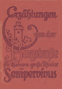 Joseph Stoll - Erzählungen von der Bergstraße für kleine und große Kinder von Sempervivus - 1925